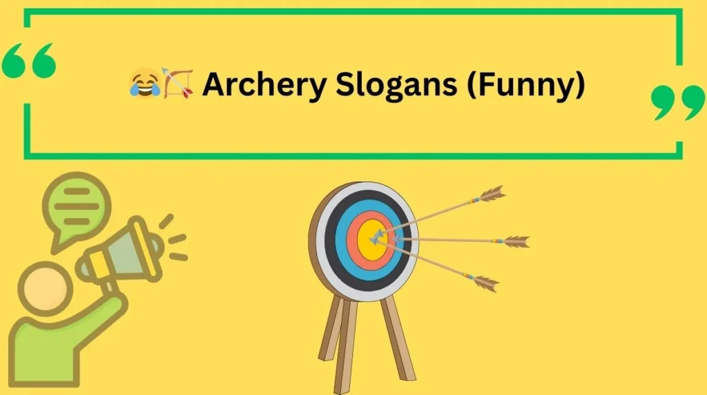 Archery Slogans (Funny)