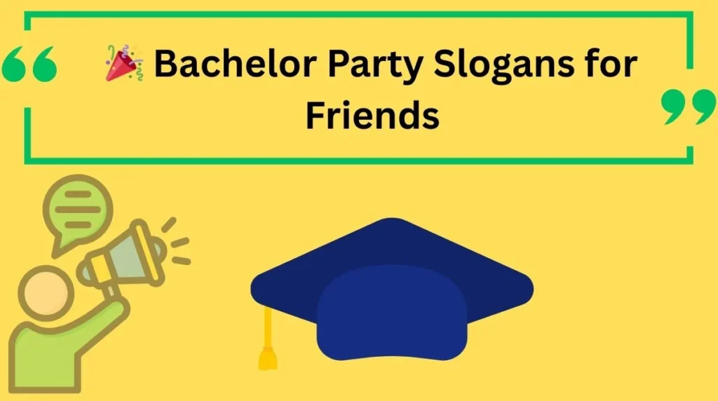 Bachelor Party Slogans for Friends