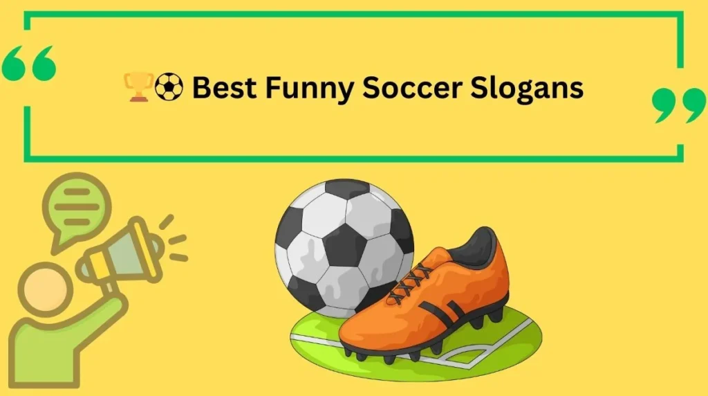 Best Funny Soccer Slogans