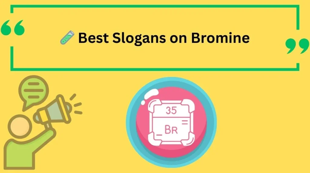 Best Slogans on Bromine
