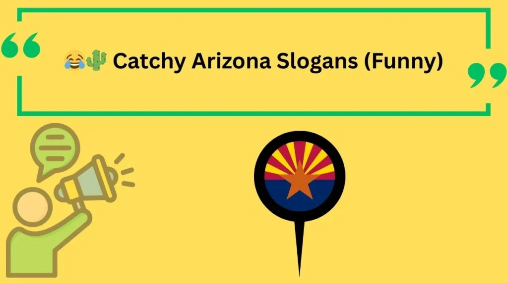 Catchy Arizona Slogans (Funny)