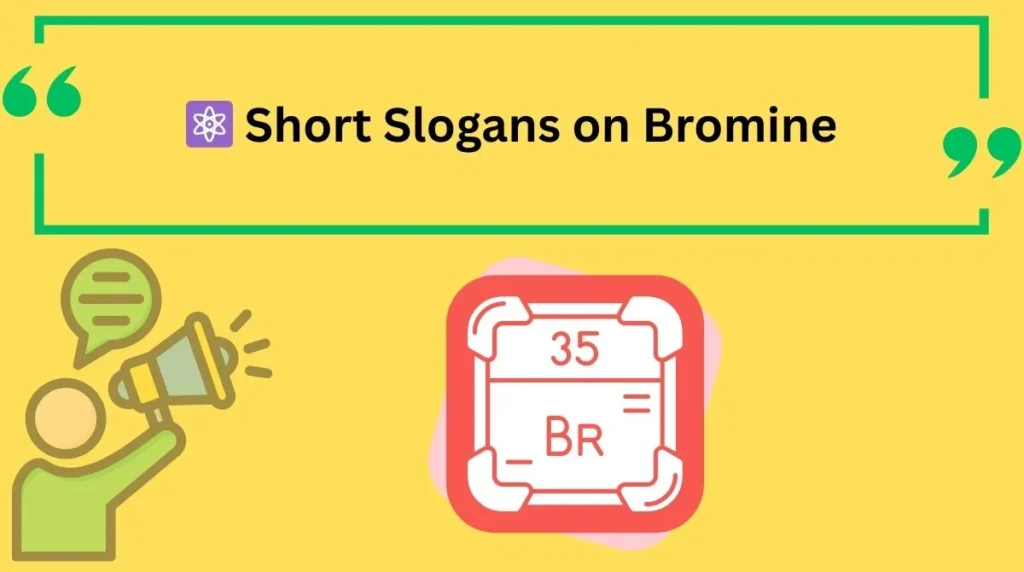 Short Slogans on Bromine