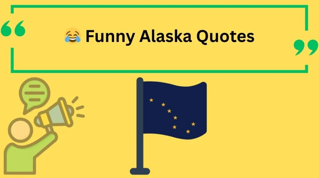 Funny Alaska Quotes