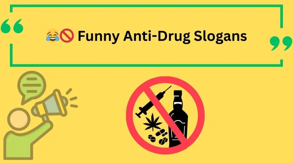 Funny Anti-Drug Slogans