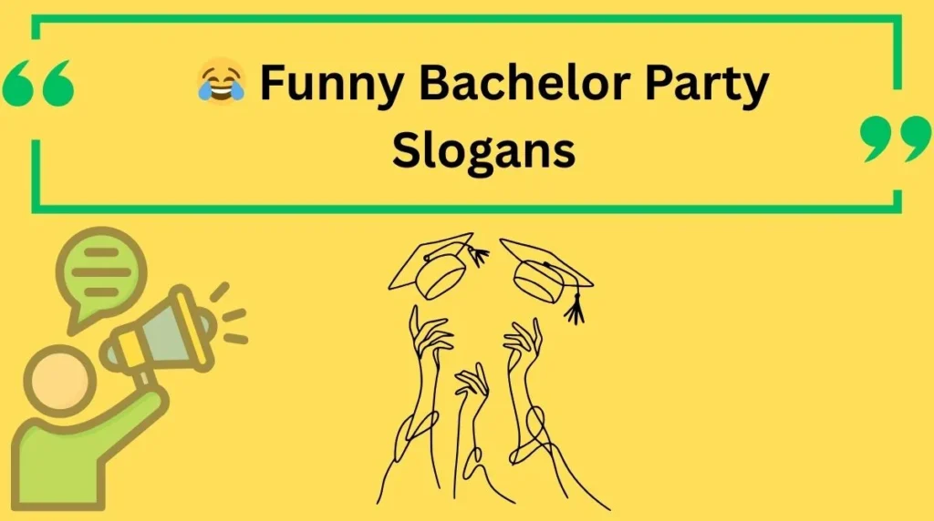 Funny Bachelor Party Slogans