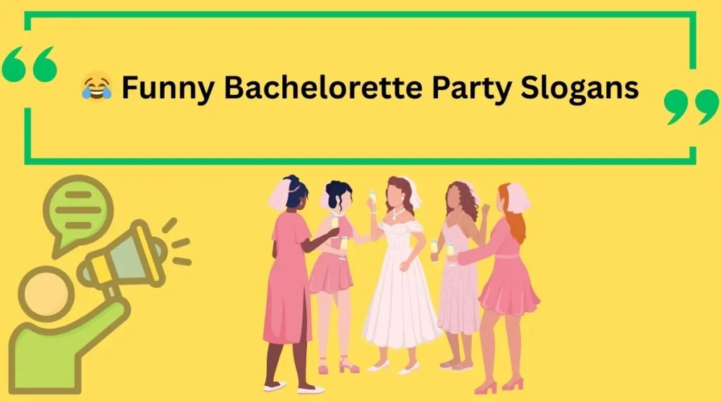 Funny Bachelorette Party Slogans