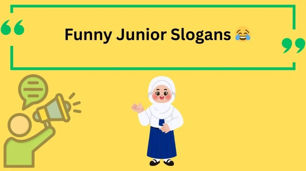 Funny Junior Slogans