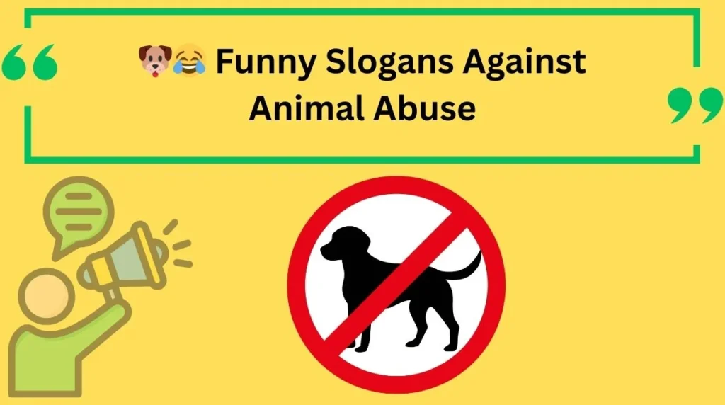 Funny Slogans Against Animal Abuse
