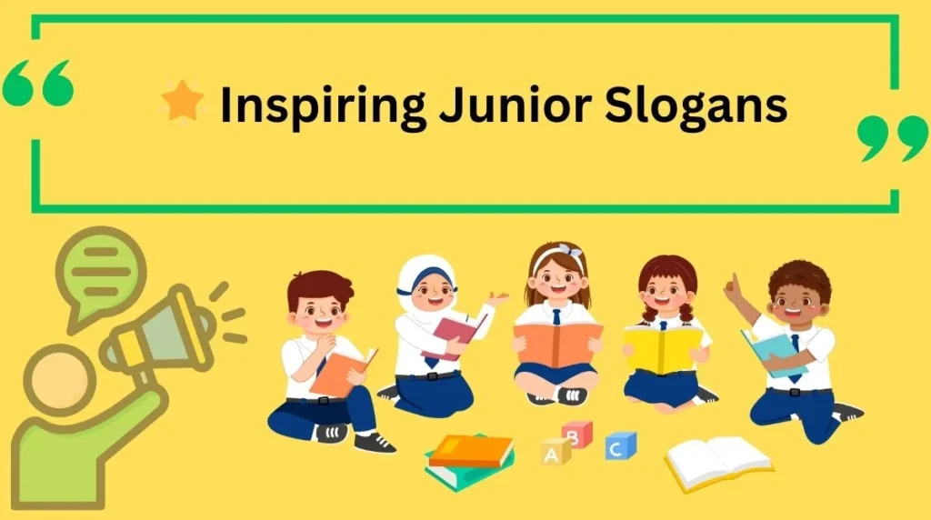 Inspiring Junior Slogans