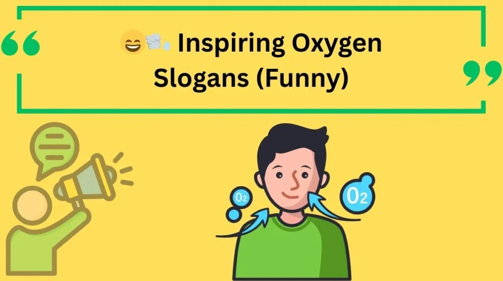 Inspiring Oxygen Slogans (Funny)