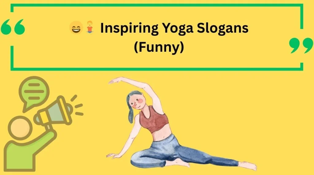 Inspiring Yoga Slogans (Funny)