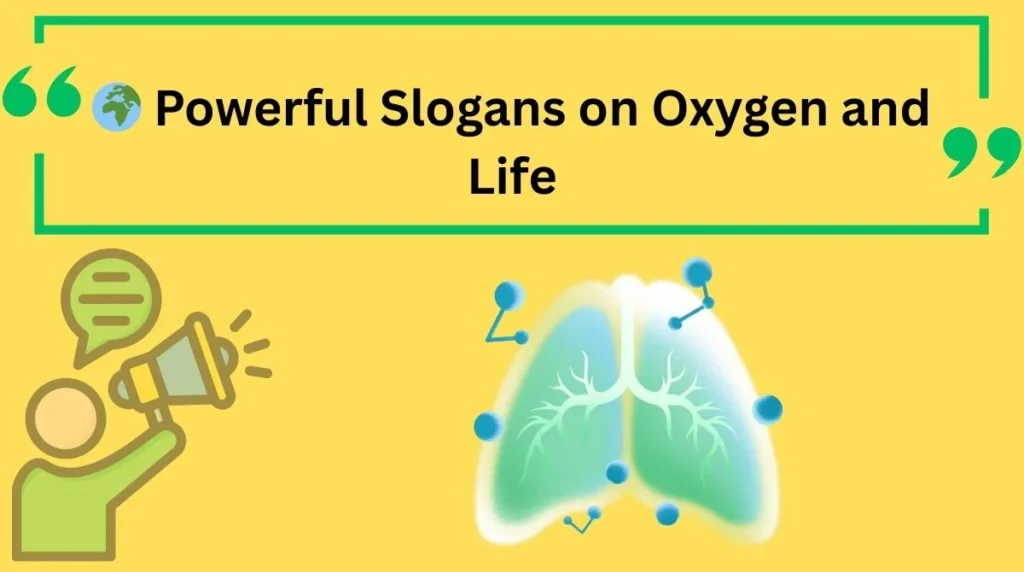 Powerful Slogans on Oxygen and Life