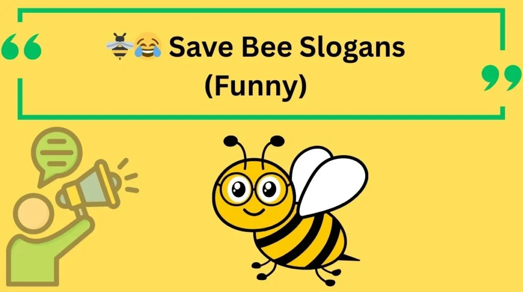 Save Bee Slogans (Funny)