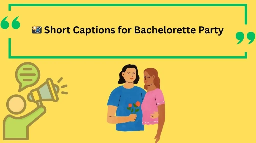 Short Captions for Bachelorette Party