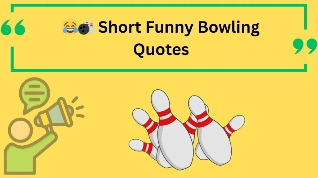 Short Funny Bowling Quotes