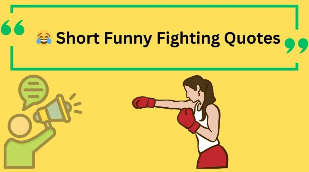 Short Funny Fighting Quotes