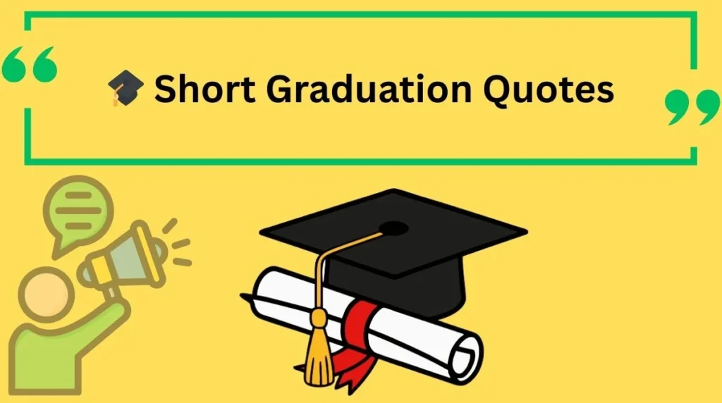 Short Graduation Quotes