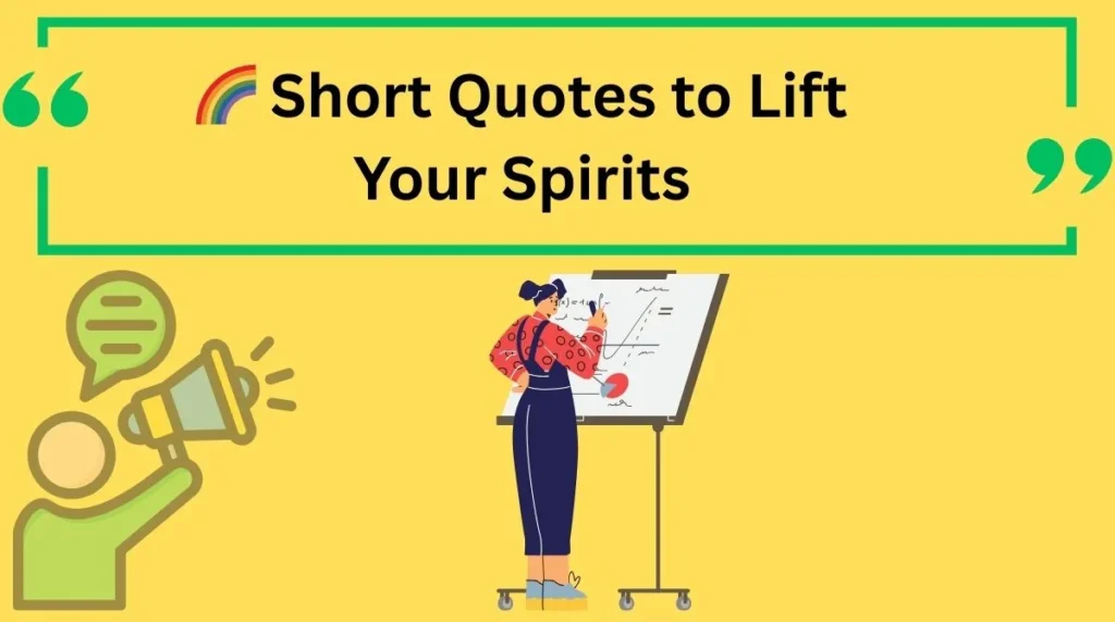 Short Quotes to Lift Your Spirits