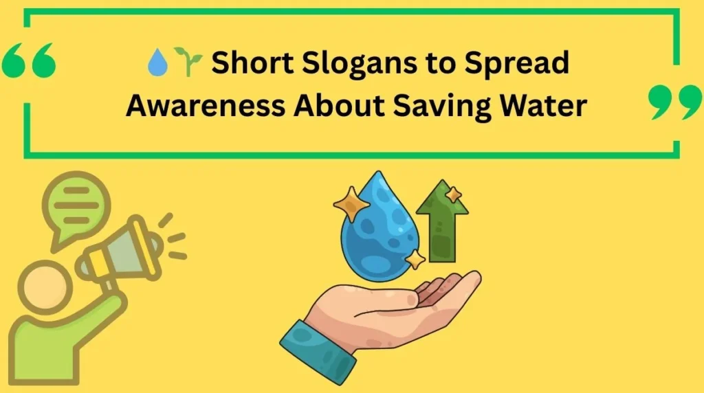 Short Slogans to Spread Awareness About Saving Water