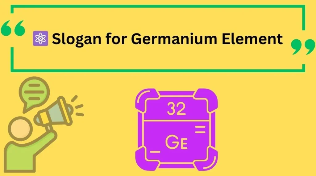 Slogan for Germanium Element
