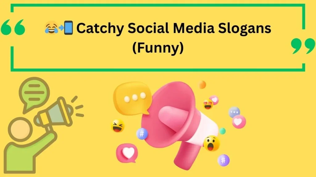 Catchy Social Media Slogans (Funny)