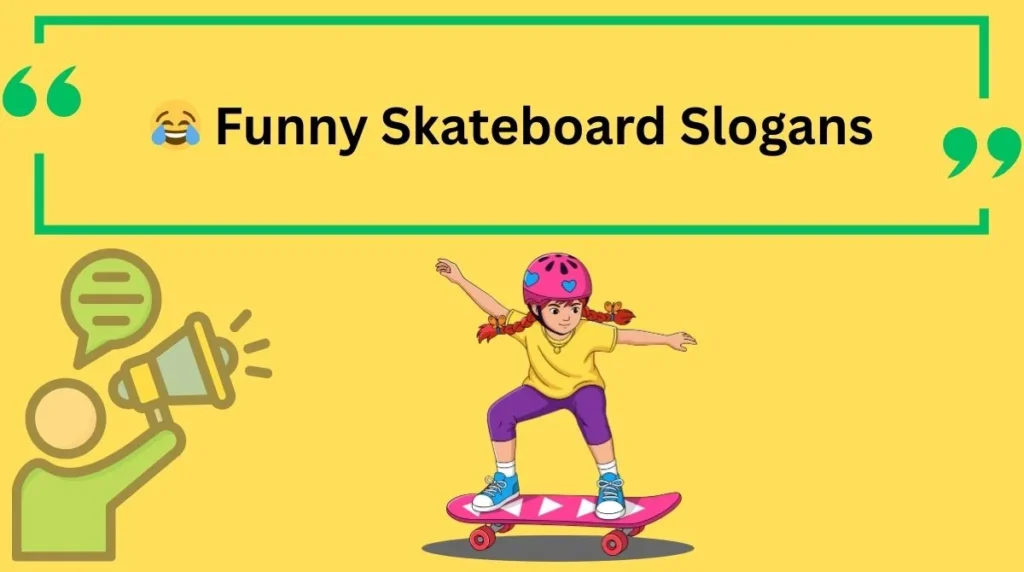 Funny Skateboard Slogans