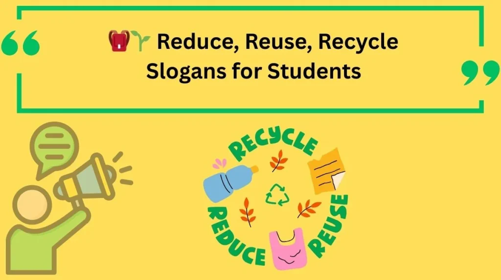 Reduce, Reuse, Recycle Slogans for Students