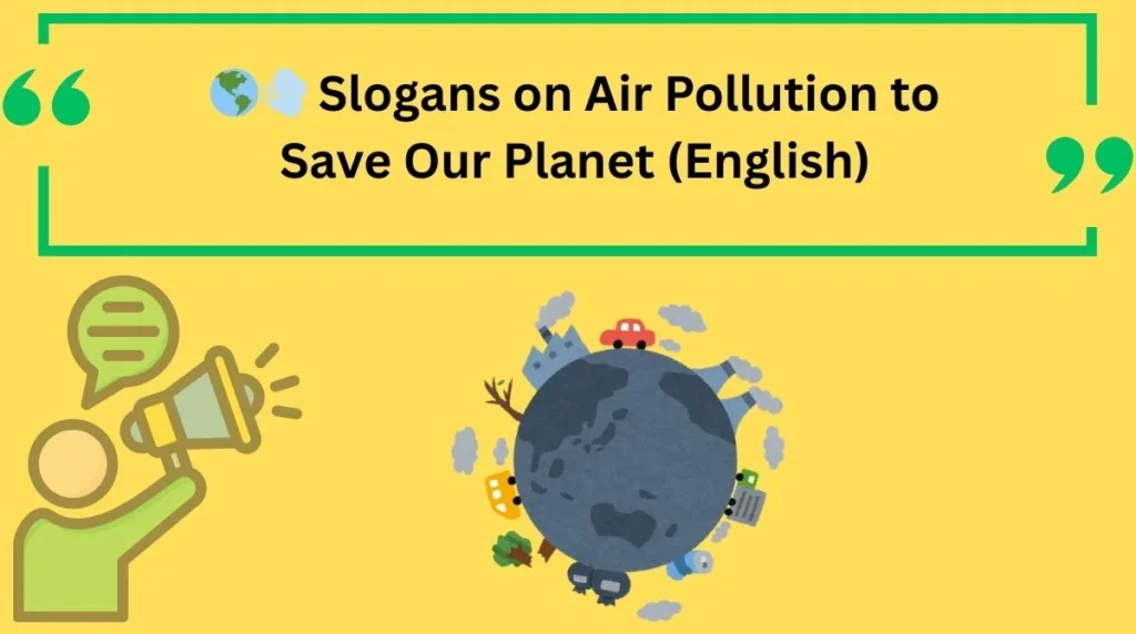 Slogans on Air Pollution to Save Our Planet (English)