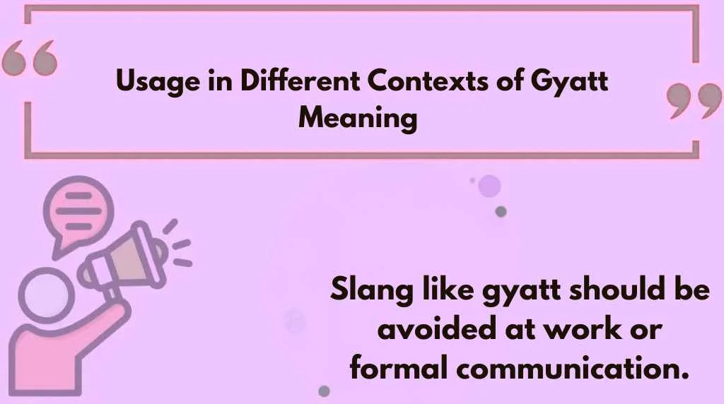 Usage in Different Contexts of Gyatt Meaning