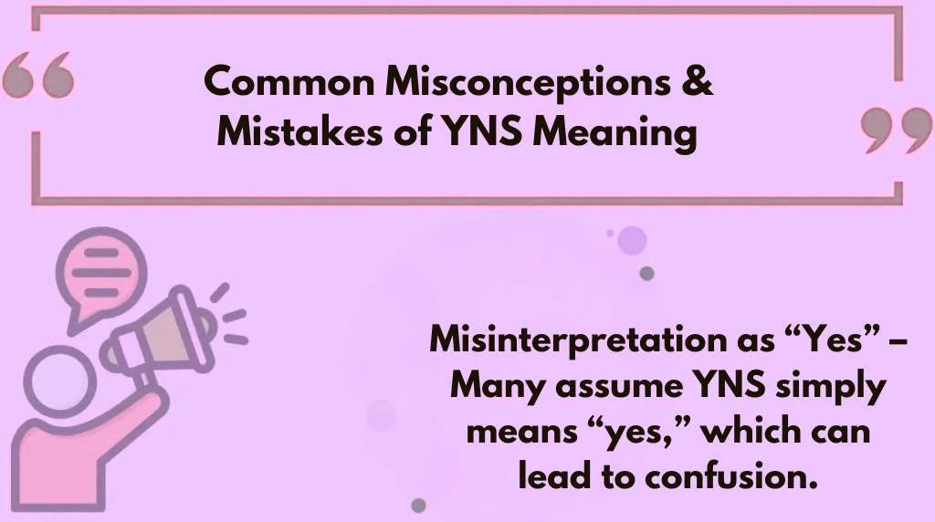 Common Misconceptions & Mistakes of YNS Meaning