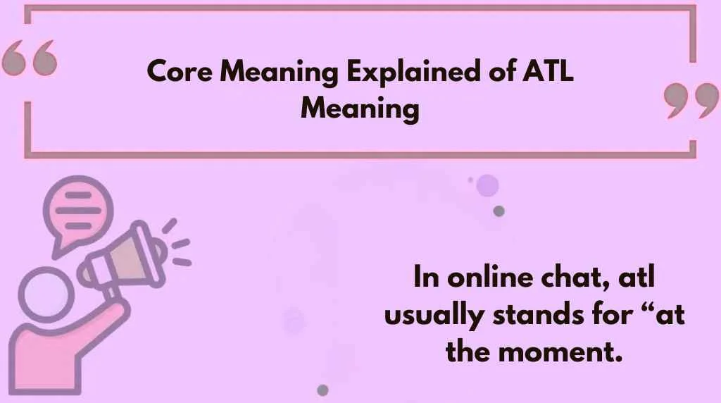 Core Meaning Explained of ATL Meaning