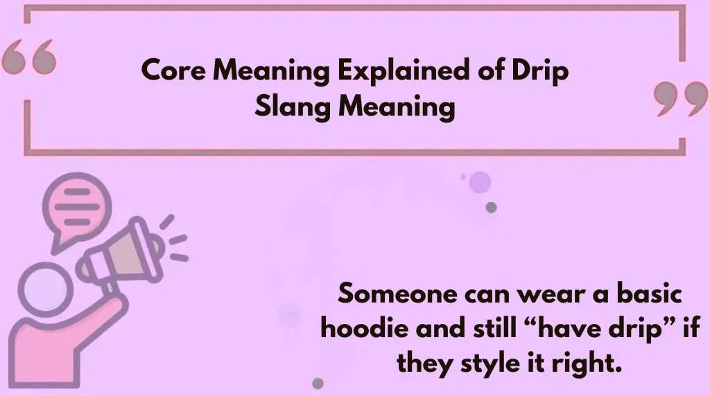 Core Meaning Explained of Drip Slang Meaning