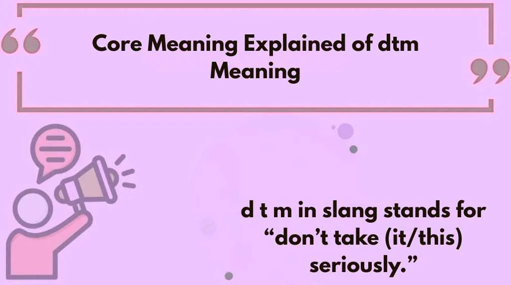 Core Meaning Explained of dtm Meaning
