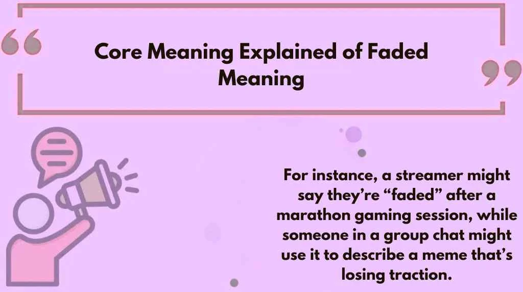 Core Meaning Explained of Faded Meaning