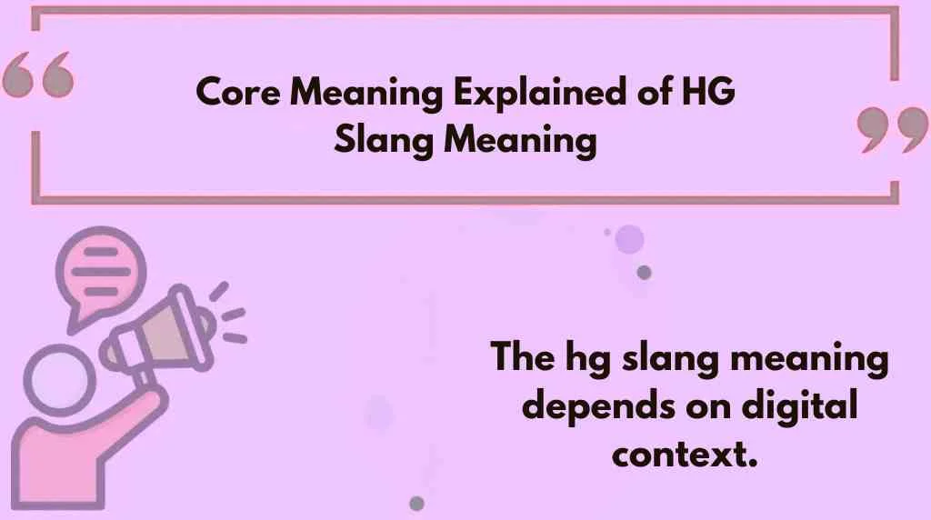 Core Meaning Explained of HG Slang Meaning