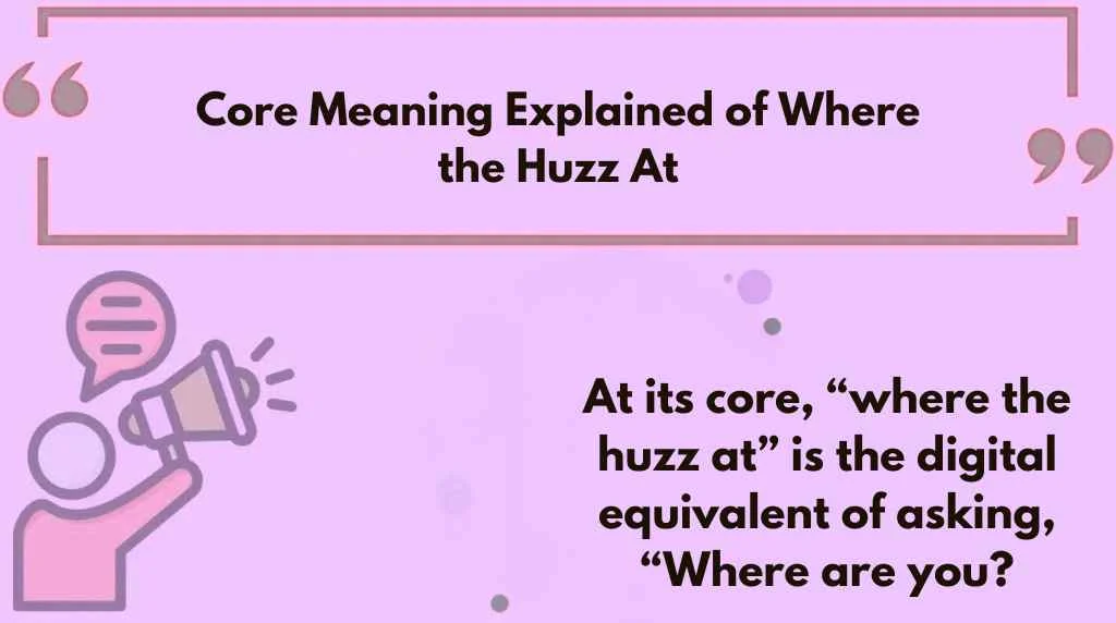 Core Meaning Explained of Where the Huzz At